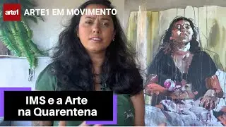 IMS CONVIDA: ARTE NA QUARENTENA | ARTE1 EM MOVIMENTO