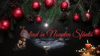 Colind &icirc;n Noaptea Sf&acirc;ntă &ndash; Magia Nașterii Domnului | Dor & Ritm