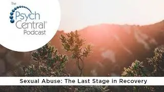 Sexual Abuse: The Last Stage in Recovery