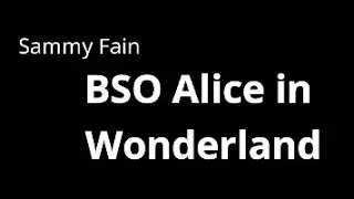 BSO Alice in Wonderland. Sammy Fain (piano cover)