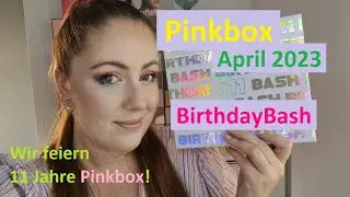 Birthday Bash #11 🎉 Pinkbox April 2023 💖 Wir feiern 11. Geburtstag!