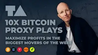 WEEKLY WRAP-UP - 10X BITCOIN PROXY PLAYS