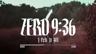 Zero 9:36 - 