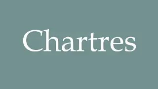 How to Pronounce ''Chartres'' Correctly in French