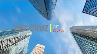 DJ PAT CRUZ - City Lounge (Urban City Lounge Mix)