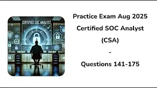 Practice Exam Aug 2025 | Q:141-175 | Certified SOC Analyst (CSA)