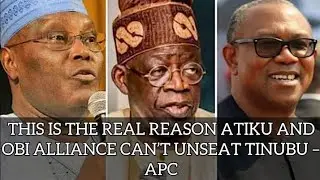 THIS IS THE REAL REASON ATIKU AND OBI ALLIANCE CANNOT UNSEAT TINUBU IN 2027 ELECTION &ndash; APC