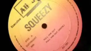 Pull him out SQUEEZY