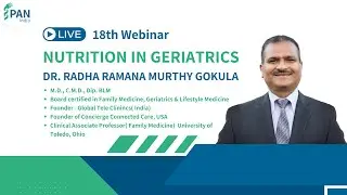 18th Webinar- Nutrition in Geriatrics- How to Age Well & Live Longer- Dr. Radha Ramana Murthy Gokula