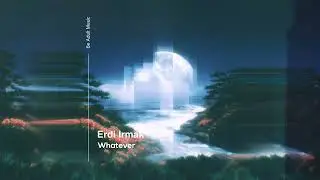 Erdi Irmak - Whatever [BeAdult]