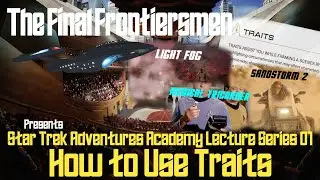 Star Trek Adventures Academy Lecture 01 - Traits (STA RPG 2e)