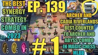 EP. 139 ARCHER AND CADIA RIVERLANDS BEST COUNTER TO ARCHER AND ABYSS COMBO IN MAGIC CHESS MLBB 2023