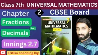 INNINGS 2.7 Class 7th Maths Universal Mathematics fractions and decimals