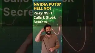 NVIDIA Puts? HELL NO! Risky MSFT Calls & Stock Secrets