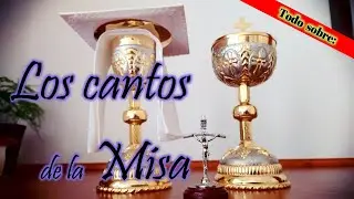 LOS CANTOS DE LA MISA | CANTOS DEL PROPIO Y CANTOS DEL ORDINARIO