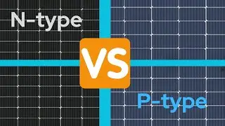 N-type VS P-type Solar Panel