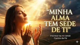 Minha Alma Tem Sede de Ti | Salmo 63 | Louvor Gospel Sertanejo de Adoração#gospelsertanejo#louvor#fe