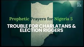Trouble For Charlatans & Election Riggers | Prophetic Prayers for Nigeria 5 Rev. Olowosoyo
