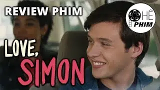Review phim LOVE, SIMON (Thương mến, Simon)