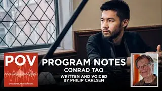 Program notes - Conrad Tao by Philip Carlsen