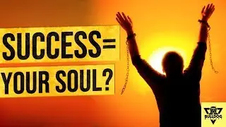 WHAT IS THE PRICE OF SUCCESS? (Does It Cost Your Soul?)