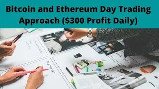 Bitcoin and Ethereum Day Trading Approach