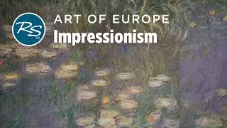Art of Europe: Impressionism &mdash; Rick Steves Art Bite
