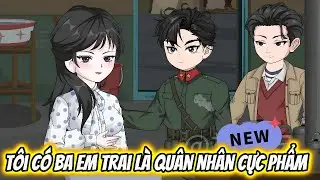 Tôi Có 3 Em Trai Là Quân Nhân Cực Phẩm | 19 VietSub