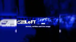 LeFT - Demos, Rarities and Live Songs (Fanmade Album 2022)