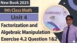 Exercise 4.2 Class 9th Chapter 4 New Book Math|| Unit 4 Factorization & Algebraic Manipulation|PCTB 