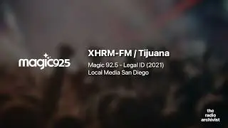 Magic 92.5 | Legal ID (07/07/2021) | XHRM-FM / Tijuana, BC
