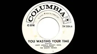 Mighty Power - You Wasting Your Time
