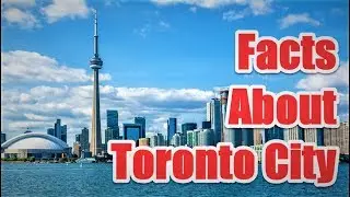 9 Interesting Facts About Toronto City