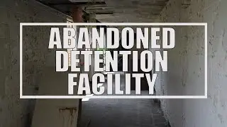 Re-visiting an abandoned detention facility