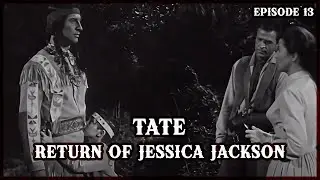 Return of Jessica Jackson &ndash; Tate Ep 13 | Rescue, Obsession & Frontier Love | Western TV Series