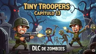 🔴 Tiny Troopers #13 &ndash; &iexcl;Invasi&oacute;n Zombi! 🧟 Campa&ntilde;a DLC Completa