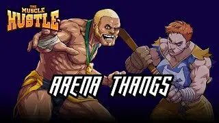 The Muscle Hustle- Arena Thangs