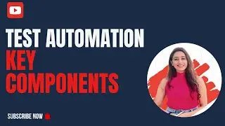 Test Automation Framework: Top Key Components You Should Know
