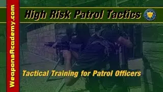 High Risk Patrol Tactics, Highlights from VehicleTactics and Room Entry