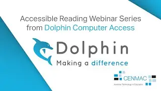 Accessible Reading Webinar Series from Dolphin Computer Access