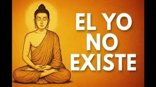 El Yo No Existe: Dijo El Buda
