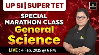 Special Marathon Class | General Science | UP SI & For All UP Exams |  Dr. Neelam Sharma Ma'am