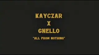 Kayczar - All From Nothing (feat. Gnello K Clique)