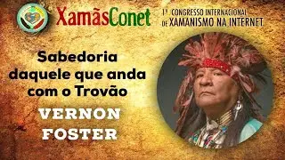 Sabedoria daquele que anda com o Trov&atilde;o com Vernon Foster [XamasConet]