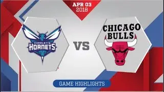 Charlotte Hornets vs Chicago Bulls: April 3, 2018
