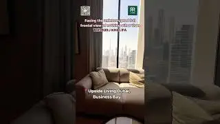 BURJ KHALIFA VIEWS WITH UPSIDE LIVING, BUSINESS BAY #dubairealestate #dubai #realestate