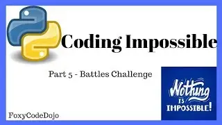 Coding Impossible [Part 5] - Battle Challenge