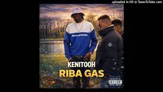 Kenitooh - Riba Gas Ft. Ernstig (prod. Neiro)