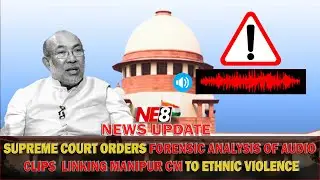 SUPREME COURT ORDERS FORENSIC ANALYSIS OF AUDIO CLIPS LINKING MANIPUR CM TO ETHNIC VIOLENCE