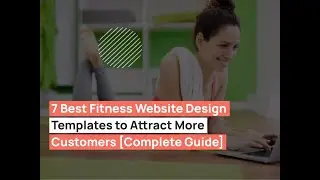 7 Best Fitness Website Design Templates to Attract More Customers(Complete Guide)